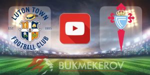 Luton Taun Selta Vigo Obzor matcha Video golov Highlights 03 08 2024 futbol tovarishheskij match