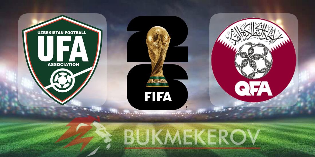 Uzbekistan Katar prognoz i stavki na match kvalifikatsii na CHempionat mira na 10 iyunya 2025 goda futbol mundial CHM 2026